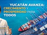Yucatán avanza con Fuerza: Crecimiento, Inversión y Prosperidad Compartida