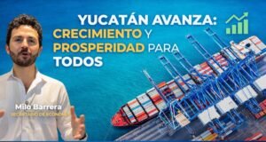 Yucatán avanza con Fuerza: Crecimiento, Inversión y Prosperidad Compartida