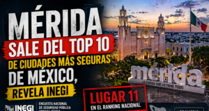 MÉRIDA SALE DEL TOP 10 DE CIUDADES MÁS SEGURAS DE MÉXICO