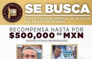 Sonora busca a médico prófugo; ofrecen recompensa de 500 mil pesos por caso de sueros contaminados
