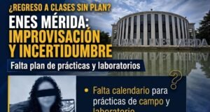 ENES MÉRIDA, A DÍAS DEL REGRESO A CLASES Y SIN RUTA CLARA PARA LAS PRÁCTICAS